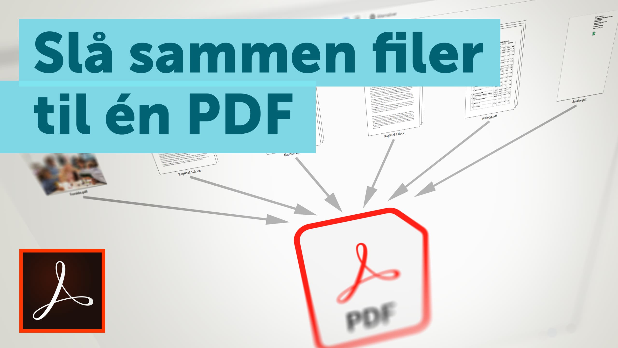 Adobe Acrobat slå sammen filer til én PDF Qross Kurssenter