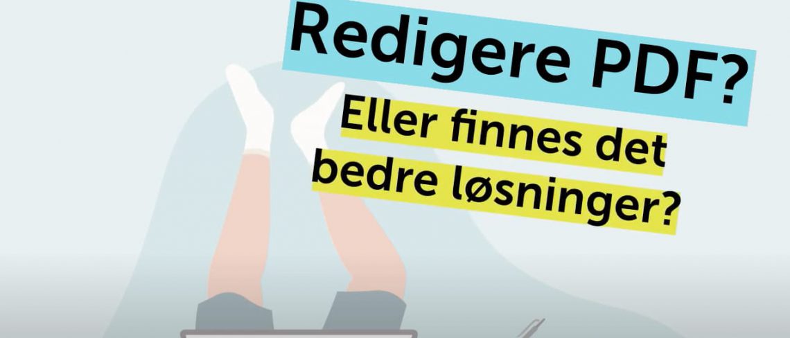 Redigere PDF? Eller finnes det bedre alternativer?