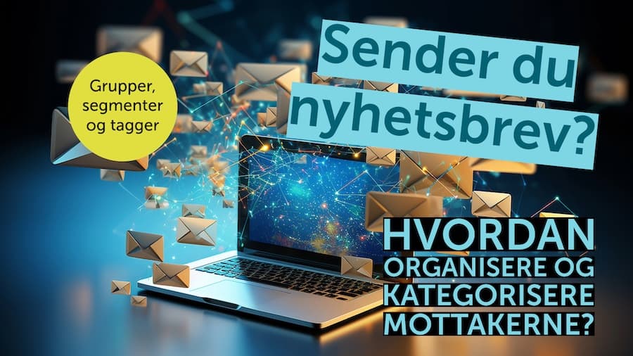 Video: Hvem skal motta nyhetsbrev? Kategoriser og få kontroll på mottakerne.