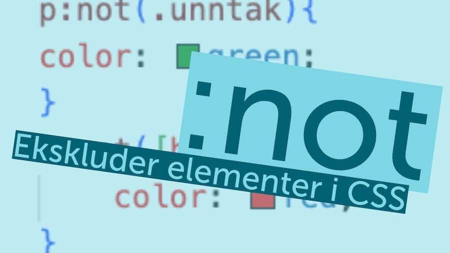 Video: :not i CSS - ekskluder elementer fra formateringen.