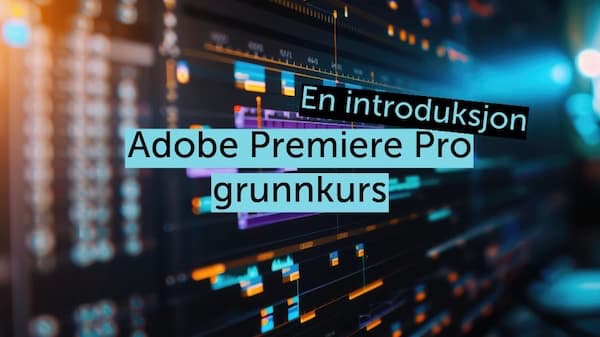 Video: Adobe Premiere Pro - Learn the basics